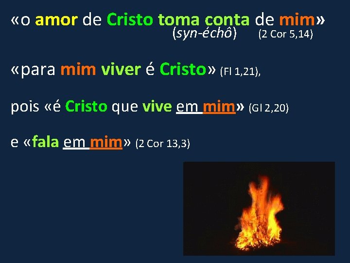  «o amor de Cristo toma conta de mim» (syn-échô) (2 Cor 5, 14)