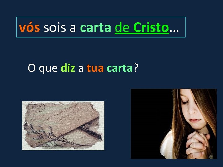 vós sois a carta de Cristo… O que diz a tua carta? 