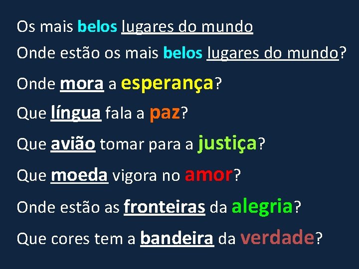 Os mais belos lugares do mundo Onde estão os mais belos lugares do mundo?