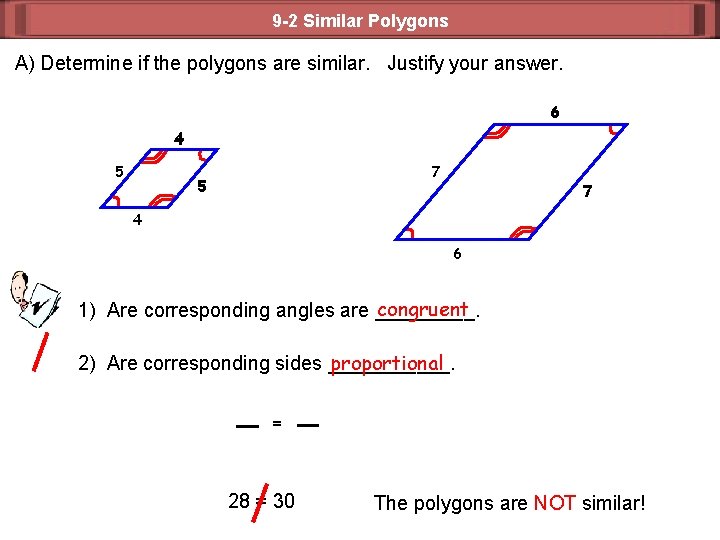 9 -2 Similar Polygons A) Determine if the polygons are similar. Justify your answer.