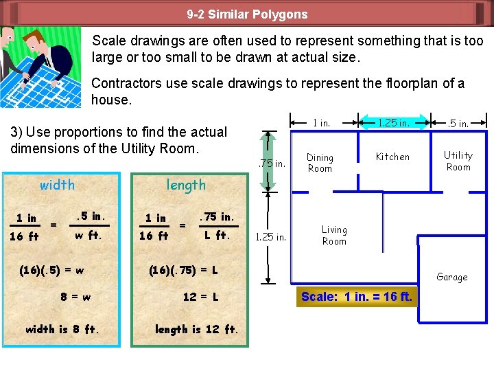 9 -2 Similar Polygons Scale drawings are often used to represent something that is