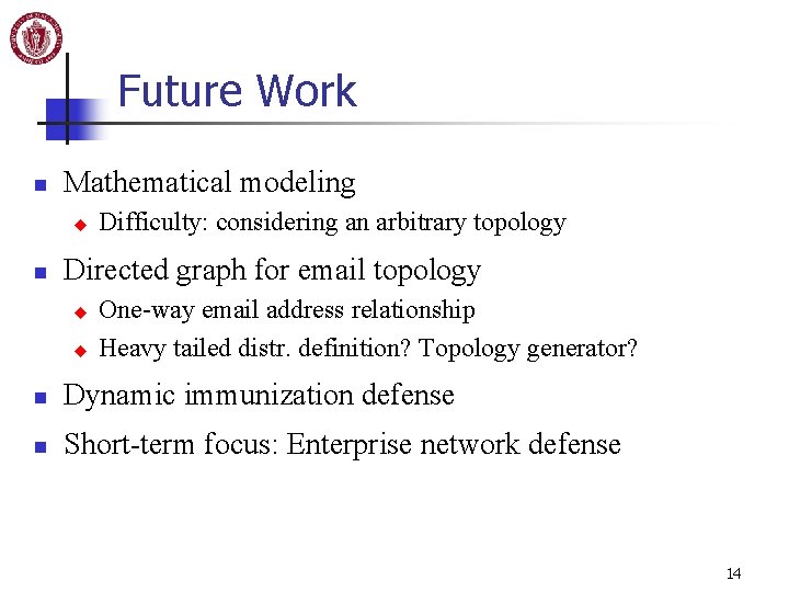 Future Work n Mathematical modeling u n Difficulty: considering an arbitrary topology Directed graph