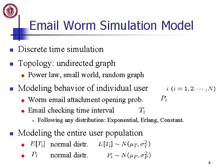 Email Worm Simulation Model n Discrete time simulation n Topology: undirected graph u n
