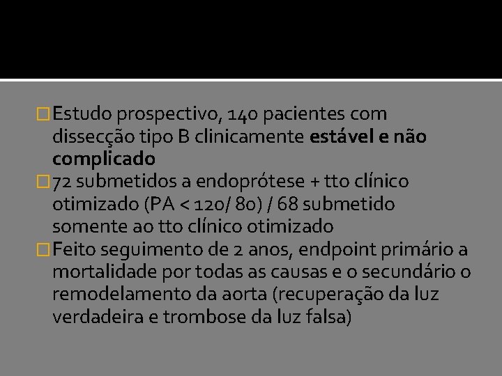 �Estudo prospectivo, 140 pacientes com dissecção tipo B clinicamente estável e não complicado �