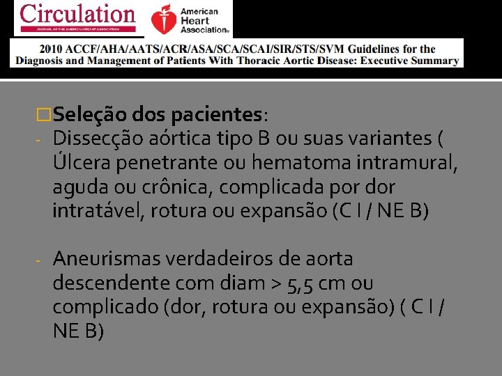 �Seleção dos pacientes: - Dissecção aórtica tipo B ou suas variantes ( Úlcera penetrante