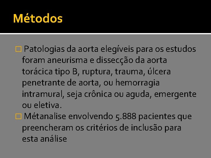 Métodos � Patologias da aorta elegíveis para os estudos foram aneurisma e dissecção da