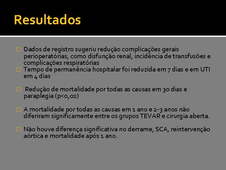 Resultados Dados de registro sugeriu redução complicações gerais perioperatórias, como disfunção renal, incidência de