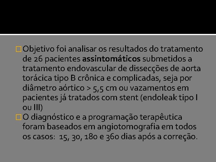 �Objetivo foi analisar os resultados do tratamento de 26 pacientes assintomáticos submetidos a tratamento