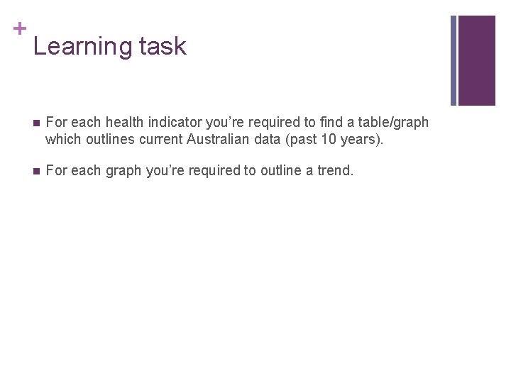 + Learning task n For each health indicator you’re required to find a table/graph
