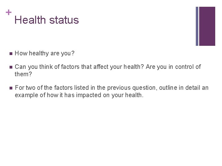 + Health status n How healthy are you? n Can you think of factors