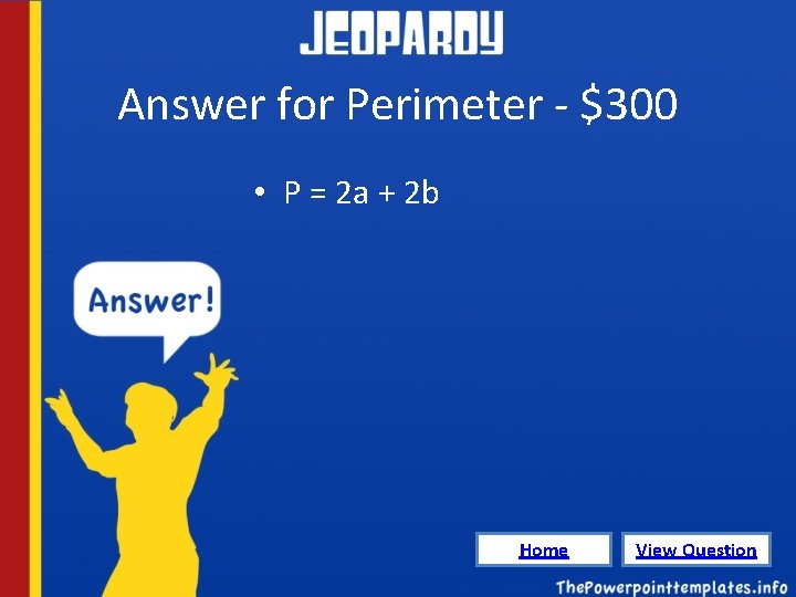 Answer for Perimeter - $300 • P = 2 a + 2 b Home