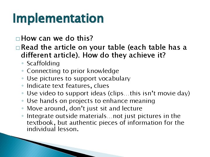 Implementation � How can we do this? � Read the article on your table