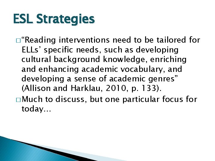 ESL Strategies � “Reading interventions need to be tailored for ELLs’ specific needs, such