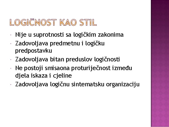  Nije u suprotnosti sa logičkim zakonima Zadovoljava predmetnu i logičku predpostavku Zadovoljava bitan