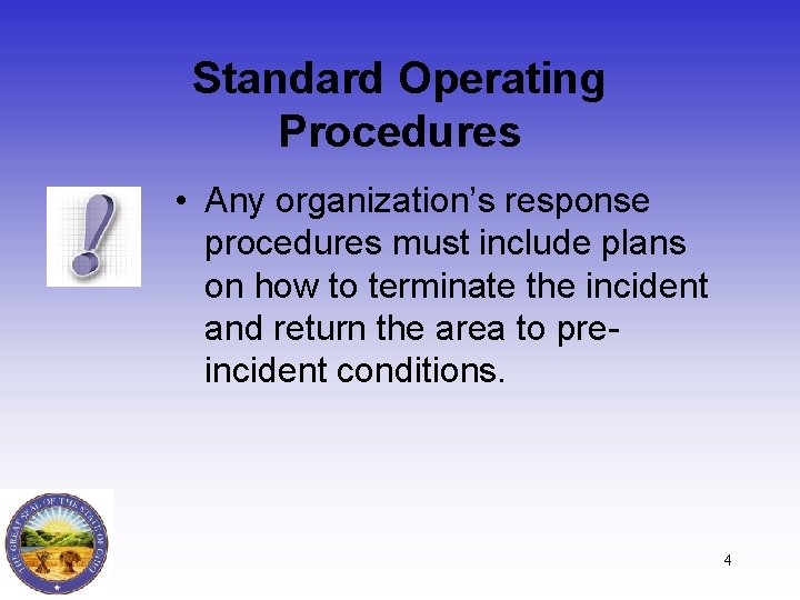 Standard Operating Procedures • Any organization’s response procedures must include plans on how to