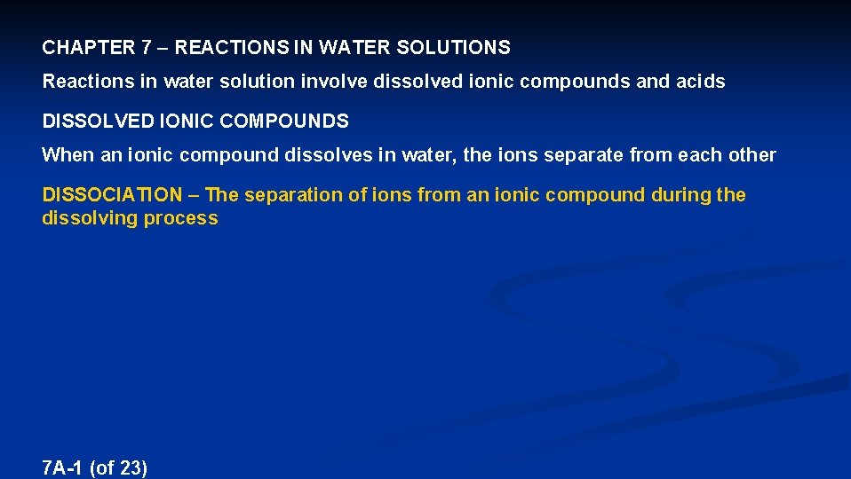 CHAPTER 7 – REACTIONS IN WATER SOLUTIONS Reactions in water solution involve dissolved ionic