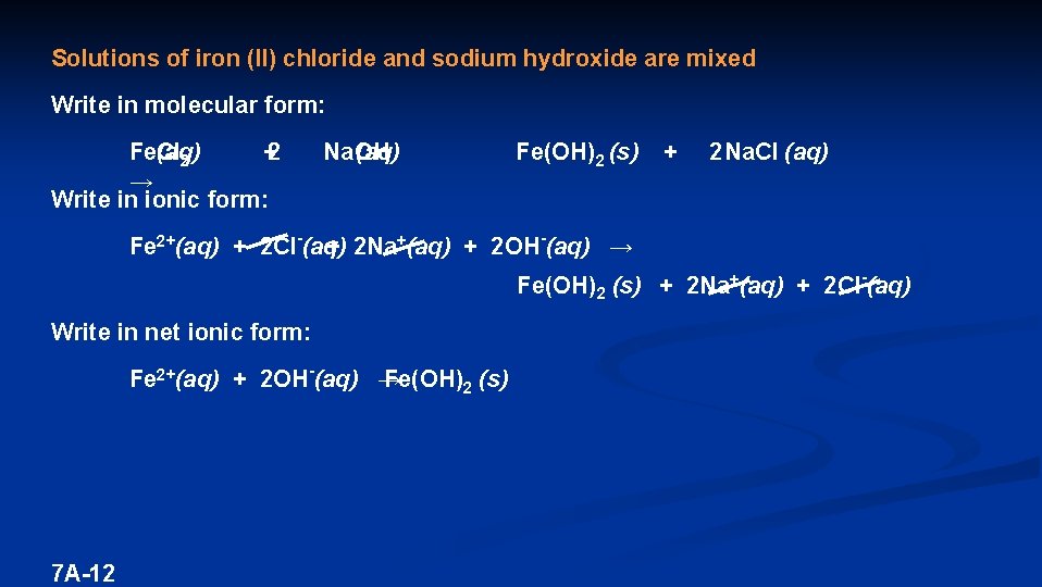 Solutions of iron (II) chloride and sodium hydroxide are mixed Write in molecular form: