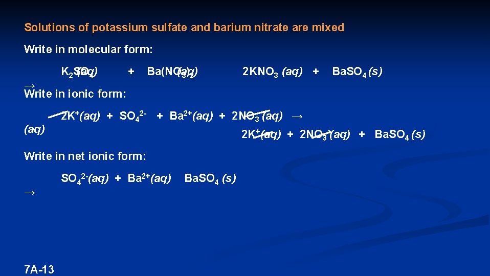 Solutions of potassium sulfate and barium nitrate are mixed Write in molecular form: (aq)