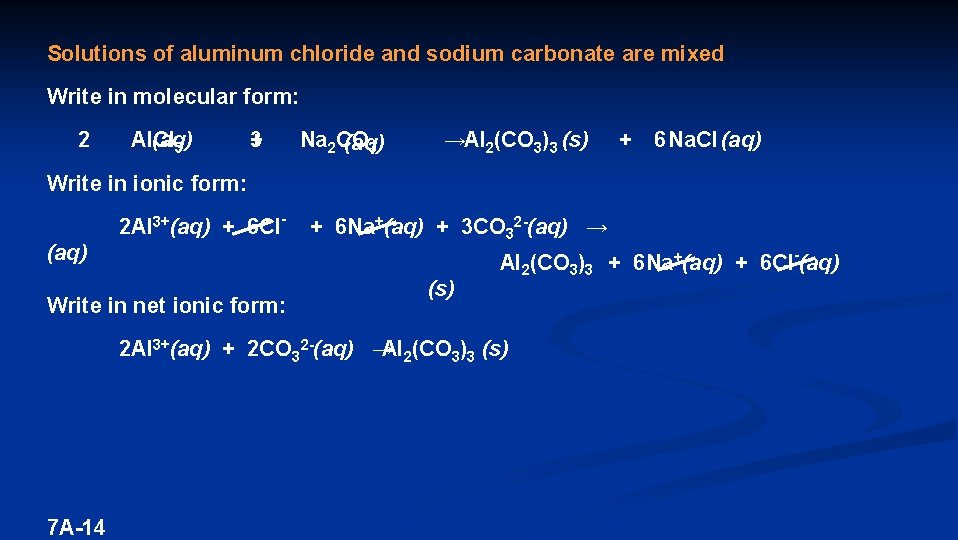 Solutions of aluminum chloride and sodium carbonate are mixed Write in molecular form: 2