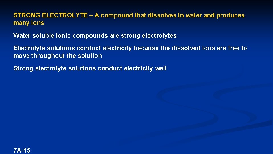 STRONG ELECTROLYTE – A compound that dissolves in water and produces many ions Water