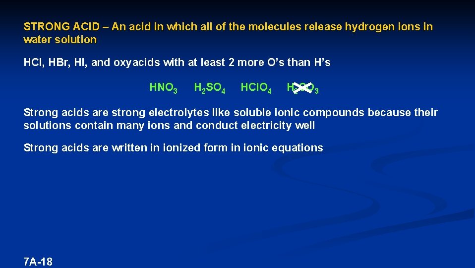 STRONG ACID – An acid in which all of the molecules release hydrogen ions