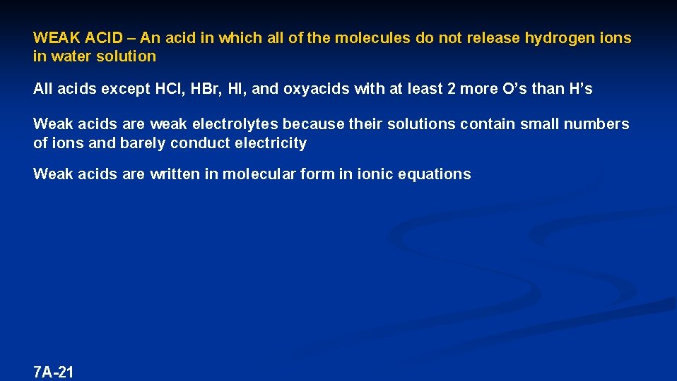 WEAK ACID – An acid in which all of the molecules do not release