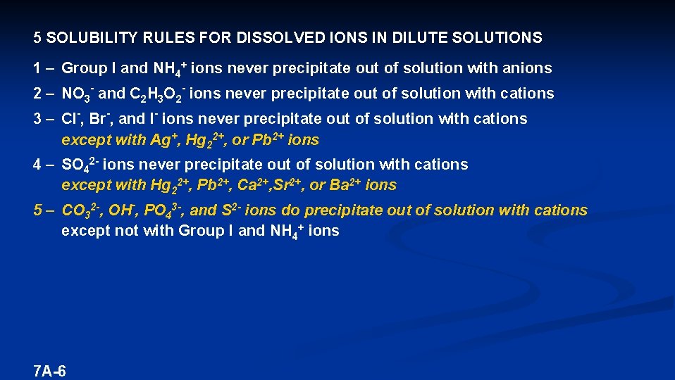 5 SOLUBILITY RULES FOR DISSOLVED IONS IN DILUTE SOLUTIONS 1 – Group I and