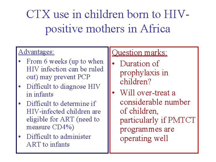 CTX use in children born to HIVpositive mothers in Africa Advantages: • From 6