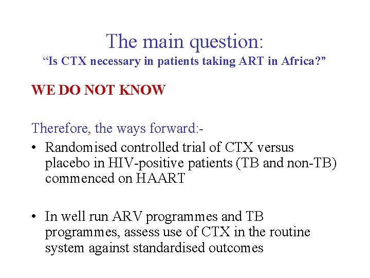 The main question: “Is CTX necessary in patients taking ART in Africa? ” WE