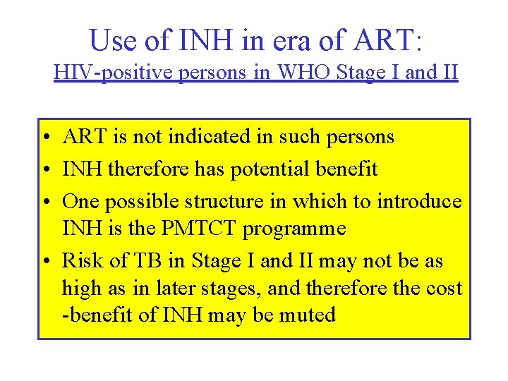 Use of INH in era of ART: HIV-positive persons in WHO Stage I and