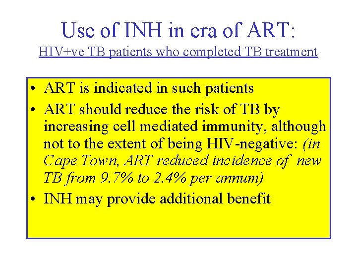 Use of INH in era of ART: HIV+ve TB patients who completed TB treatment