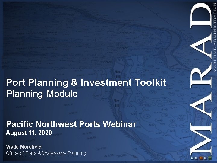 Port Planning & Investment Toolkit Planning Module Pacific Northwest Ports Webinar August 11, 2020