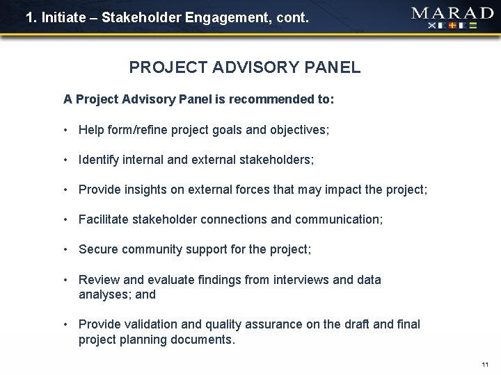 1. Initiate – Stakeholder Engagement, cont. PROJECT ADVISORY PANEL A Project Advisory Panel is