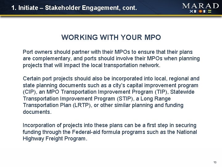 1. Initiate – Stakeholder Engagement, cont. WORKING WITH YOUR MPO Port owners should partner