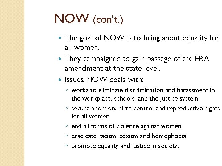 NOW (con’t. ) The goal of NOW is to bring about equality for all