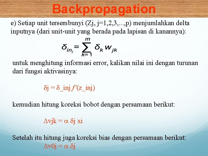 Backpropagation e) Setiap unit tersembunyi (Zj, j=1, 2, 3, . . . , p)
