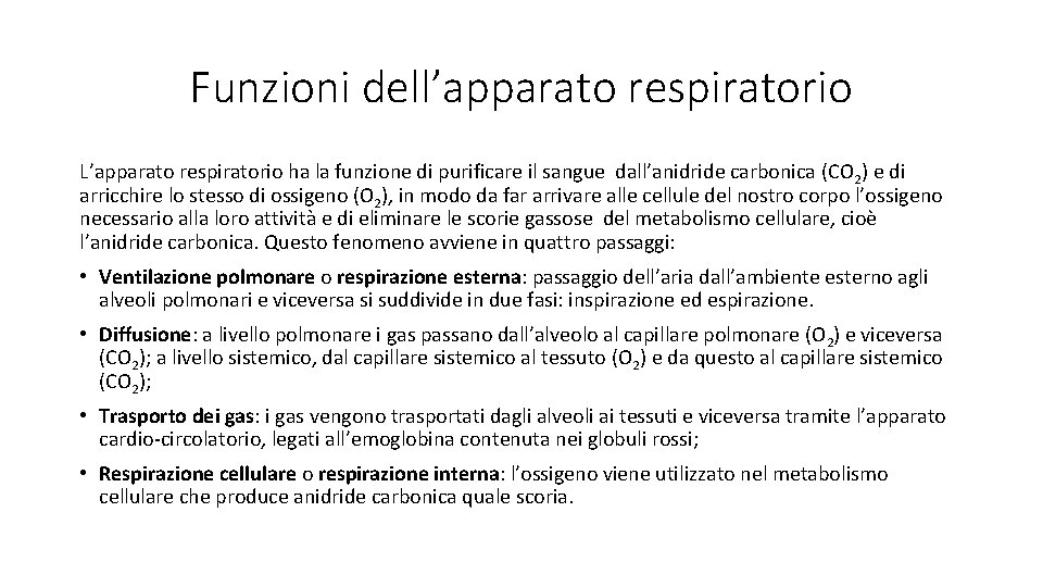 Funzioni dell’apparato respiratorio L’apparato respiratorio ha la funzione di purificare il sangue dall’anidride carbonica