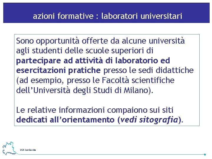 azioni formative : laboratori universitari Sono opportunità offerte da alcune università agli studenti delle