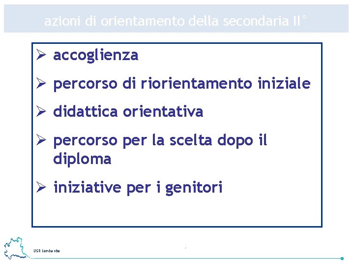 azioni di orientamento della secondaria II° Ø accoglienza Ø percorso di riorientamento iniziale Ø