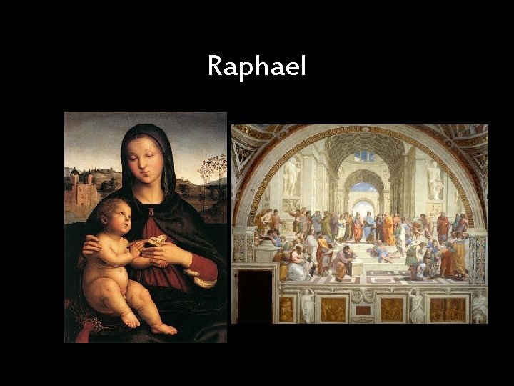 Rennaissance Raphael The Renaissance Renaissance in Italy Renaissance a Rebirth