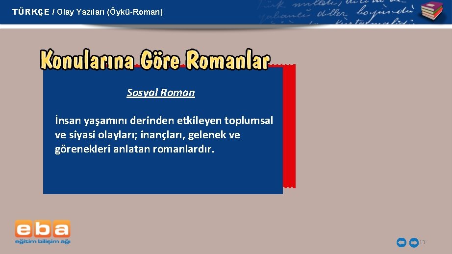 TÜRKÇE / Olay Yazıları (Öykü-Roman) Sosyal Roman İnsan yaşamını derinden etkileyen toplumsal ve siyasi