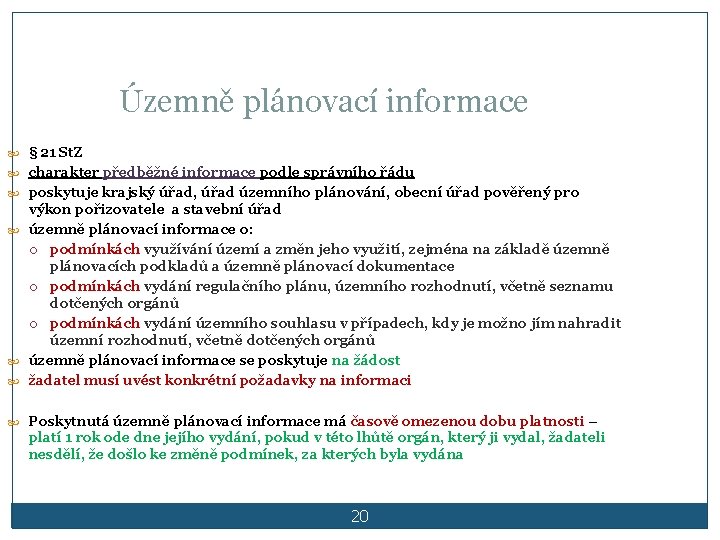 Územně plánovací informace § 21 St. Z charakter předběžné informace podle správního řádu poskytuje