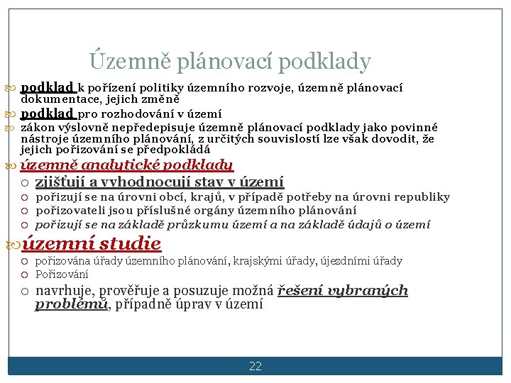 Územně plánovací podklady podklad k pořízení politiky územního rozvoje, územně plánovací dokumentace, jejich změně