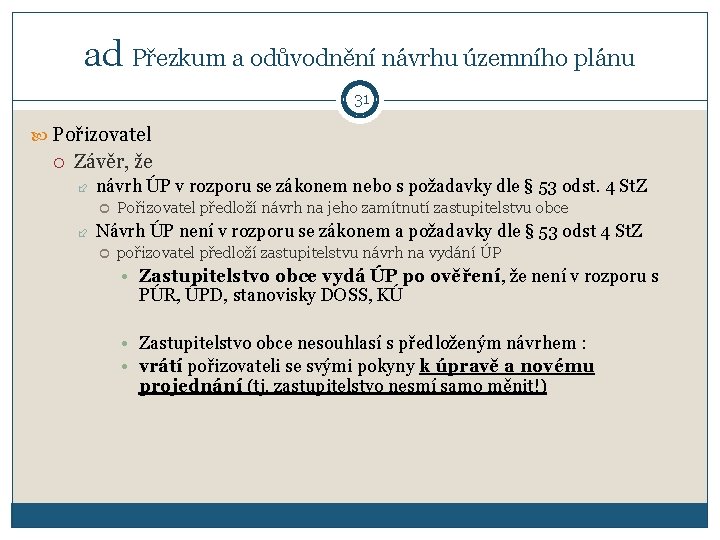 ad Přezkum a odůvodnění návrhu územního plánu 31 Pořizovatel Závěr, že návrh ÚP v