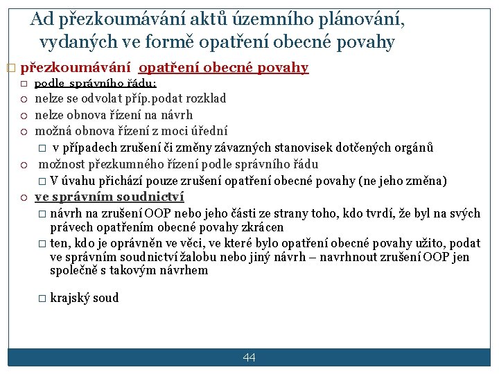 Ad přezkoumávání aktů územního plánování, vydaných ve formě opatření obecné povahy � přezkoumávání opatření