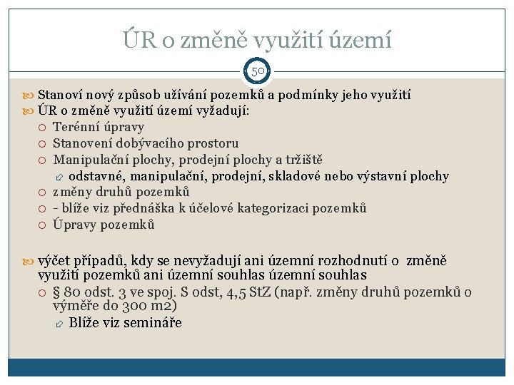 ÚR o změně využití území 50 Stanoví nový způsob užívání pozemků a podmínky jeho