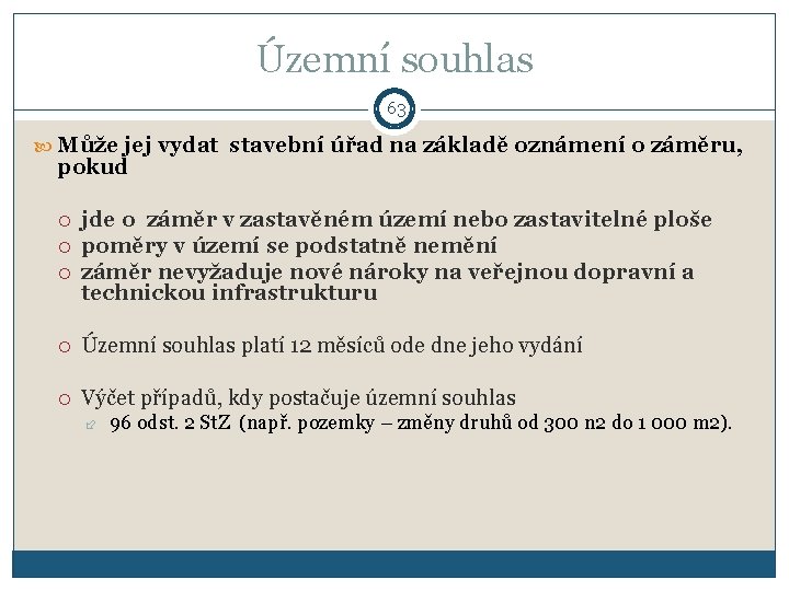 Územní souhlas 63 Může jej vydat stavební úřad na základě oznámení o záměru, pokud