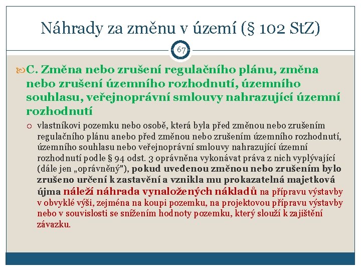 Náhrady za změnu v území (§ 102 St. Z) 67 C. Změna nebo zrušení