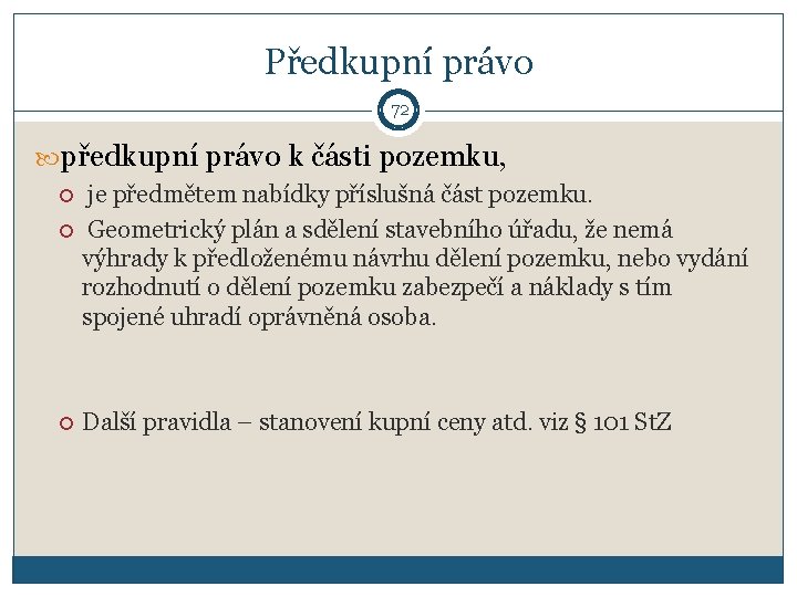 Předkupní právo 72 předkupní právo k části pozemku, je předmětem nabídky příslušná část pozemku.