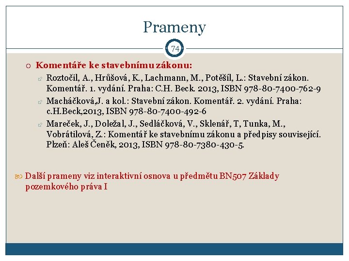 Prameny 74 Komentáře ke stavebnímu zákonu: Roztočil, A. , Hrůšová, K. , Lachmann, M.